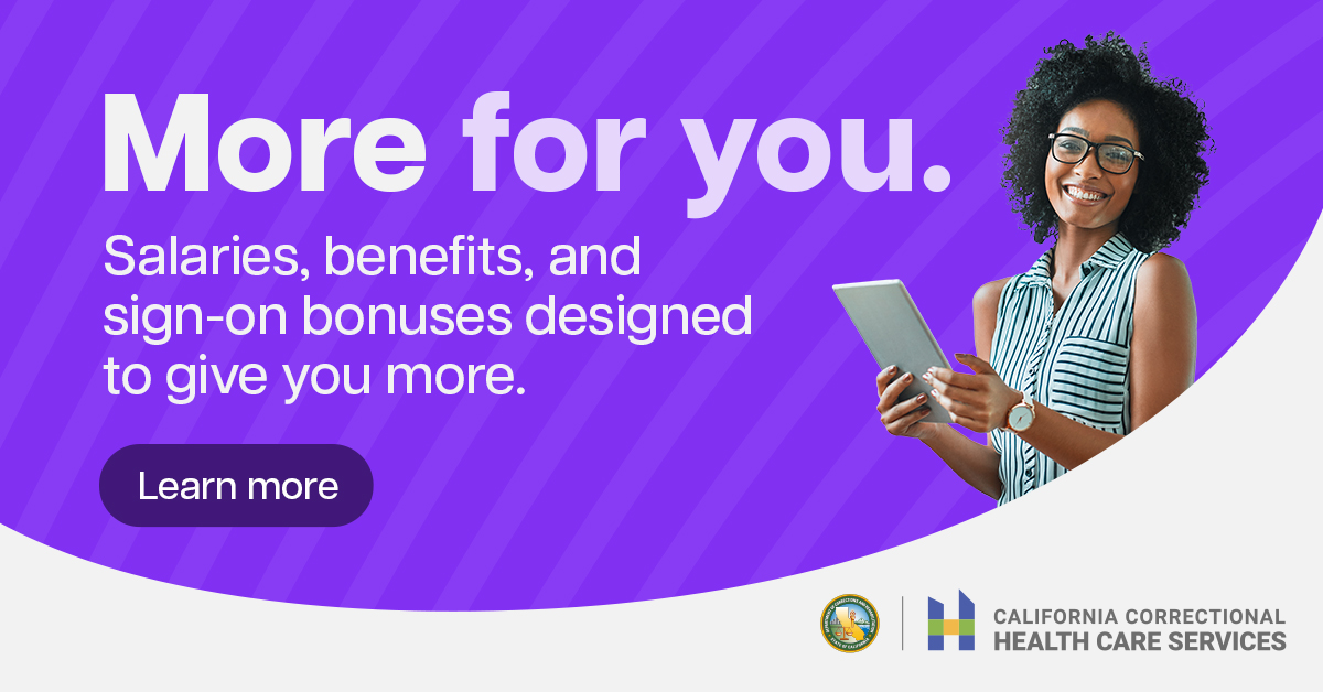 California Correctional Health Care Services: More for you. Salaries, benefits, and sign-on bonuses designed to give you more. Learn more.